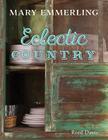 Eclectic Country By Mary Emmerling, Reed Davis (Photographer) Cover Image