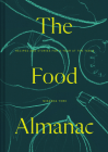 The Food Almanac: Recipes and Stories for A Year at the Table By Miranda York Cover Image