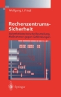 Rechenzentrums-Sicherheit: Sicherheitstechnische Beurteilung, Maanahmen Gegen Gefahrdungen By Wolfgang J. Friedl Cover Image