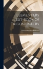 Elementary Text-book Of Trigonometry Cover Image
