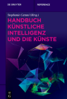 Handbuch Künstliche Intelligenz Und Die Künste (de Gruyter Reference) Cover Image