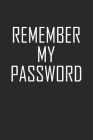 Remember My Password: Internet Password Book And Notes Cover Image