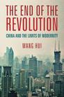 The End of the Revolution: China and the Limits of Modernity Cover Image