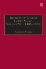 Records of English Court Music: Volume VII: 1485-1558 By Andrew Ashbee (Editor) Cover Image