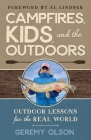 Campfires, Kids, and the Outdoors: Outdoor Lessons for the Real World By Geremy Olson Cover Image