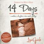 14 Days: A Mother, A Daughter, A Two Week Goodbye By Lisa Goich, Mitch Albom (Foreword by) Cover Image