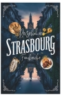 Strasbourg - Frankreich Reiseführer: Straßburg erkunden: Wo elsässischer Charme auf europäische Eleganz trifft Cover Image
