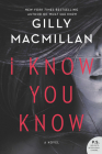 I Know You Know: A Novel By Gilly Macmillan Cover Image