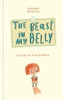 The Beast in My Belly By Grzegorz Kasdepke, Tomasz Kozlowski (Illustrator), Agnes Mounod-Gayraud (Translator) Cover Image