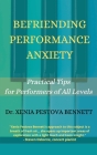 Befriending Performance Anxiety: Practical Tips for Performers of All Levels By Xenia Pestova Bennett Cover Image