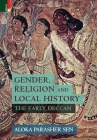 Gender, Religion and Local History: The Early Deccan By Aloka Parasher-Sen Parasher-Sen Cover Image