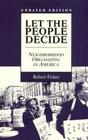 Let the People Decide: Neighborhood Organizing in America, Updated Edition (Twayne's Social Movements Past & Present) By Robert Fisher Cover Image