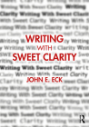 Writing with Sweet Clarity By John E. Eck Cover Image