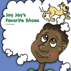 Jay Jay's Favorite Shoes By Tyla Clarke Cover Image