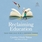 Reclaiming Education: Teach Your Child to Be a Confident Learner Cover Image