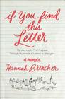 If You Find This Letter: My Journey to Find Purpose Through Hundreds of Letters to Strangers By Hannah Brencher Cover Image