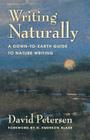 Writing Naturally: A Down-To-Earth Guide to Nature Writing By David Petersen Cover Image