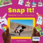 Snap It!: Snapchat Projects for the Real World (Cool Social Media) By Carolyn Bernhardt Cover Image