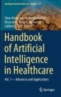 Handbook of Artificial Intelligence in Healthcare: Vol. 1 - Advances and Applications (Intelligent Systems Reference Library #211) Cover Image