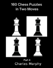 160 Chess Puzzles in Two Moves, Part 4 By Charles Morphy Cover Image