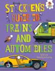 Stickmen's Guide to Trains and Automobiles (Stickmen's Guides to How Everything Works) By John Farndon, John Paul de Quay (Illustrator) Cover Image