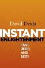 Instant Enlightenment: Fast, Deep, and Sexy By David Deida Cover Image