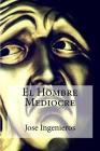 El Hombre Mediocre By Jose Ingenieros Cover Image