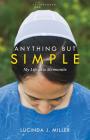 Anything But Simple: My Life as a Mennonite (Plainspoken) By Lucinda J. Miller Cover Image