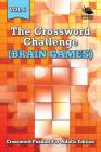 The Crossword Challenge (Brain Games) Vol 6: Crossword Puzzles For Adults Edition By Speedy Publishing LLC Cover Image