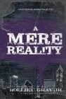 A Mere Reality: A Chicago Hip-Hop Story By Jr. Rollie C. Gray Cover Image