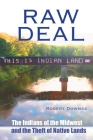 Raw Deal - The Indians of the Midwest and the Theft of Native Lands Cover Image