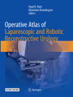 Operative Atlas of Laparoscopic and Robotic Reconstructive Urology: Second Edition By Vipul R. Patel (Editor), Manickam Ramalingam (Editor) Cover Image
