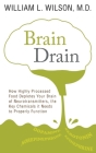 Brain Drain: How Highly Processed Food Depletes Your Brain of Neurotransmitters, the Key Chemicals It Needs to Properly Function Cover Image
