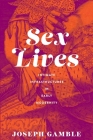 Sex Lives: Intimate Infrastructures in Early Modernity By Joseph Gamble Cover Image
