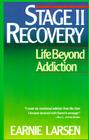 Stage II Recovery: Life Beyond Addiction By Earnie Larsen Cover Image