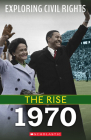 The Rise: 1970 (Exploring Civil Rights) By Selene Castrovilla Cover Image