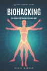 Biohacking: The Science of Optimizing the Human Body Cover Image