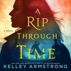 A Rip Through Time: A Novel By Kelley Armstrong, Kate Handford (Read by) Cover Image