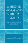 A Higher Moral and Spiritual Stand: Selected Writings of Milton Wright (Pietist and Wesleyan Studies #29) By Timothy S. G. Binkley (Editor) Cover Image