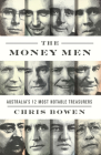 The Money Men: Australia’s Twelve Most Notable Treasurers Cover Image