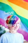 Love, Grace, Bravery, Truth By Conker Press Cover Image