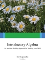 Introductory Algebra: An Intuition-Building Approach For Teaching Your Child Cover Image