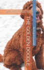 The Golden Doodle: The Complete Guide On Everything You Need To Know About The Golden Doodle By Richard Donald Cover Image
