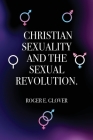Christian Sexuality and the Sexual Revolution. Cover Image