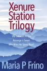 Xenure Station Trilogy By Maria P. Frino Cover Image