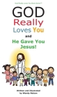 God Really Loves You and He Gave You Jesus! Cover Image