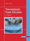 Thermoplastic Foam Extrusion: An Introduction By James L. Throne Cover Image