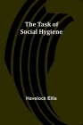 The Task of Social Hygiene By Havelock Ellis Cover Image