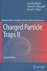 Charged Particle Traps II: Applications By Günther Werth, Viorica N. Gheorghe, Fouad G. Major Cover Image