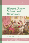 Women's Literary Networks and Romanticism: A Tribe of Authoresses (Romantic Reconfigurations Studies in Literature and Culture) By Andrew O. Winckles (Editor), Angela Rehbein (Editor) Cover Image